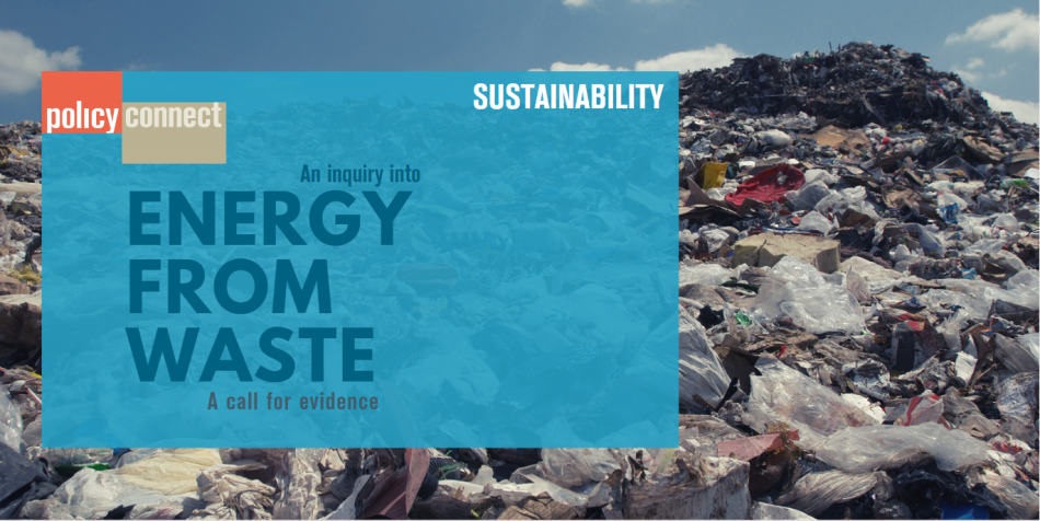 Policy Connect is launching a Call for Evidence for an inquiry into the future for Energy from Waste